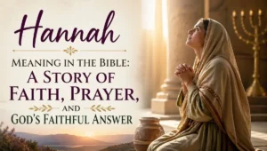 Hannah Meaning in the Bible: A Story of Faith, Prayer, and God's Faithful Answer