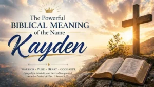 The Powerful Biblical Meaning of the Name Kayden