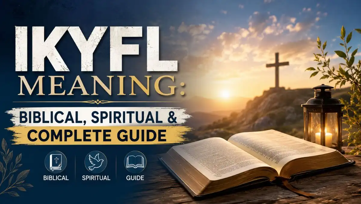 IKYFL Meaning: Biblical, Spiritual & Complete Guide 
