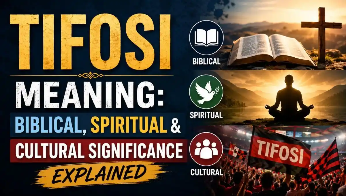 Tifosi Meaning: Biblical, Spiritual & Cultural Significance Explained
