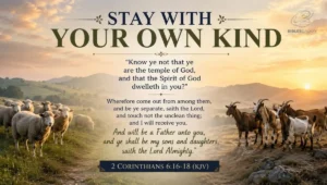 Inspiring Stay With Your Own Kind Bible Verse (KJV)